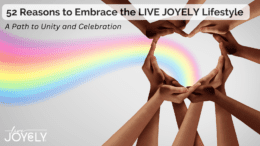 52 Reasons to Embrace the  LIVE JOYELY Lifestyle