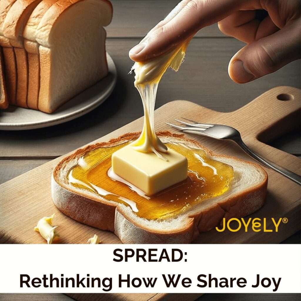 Spread: Rethinking How We Share Joy