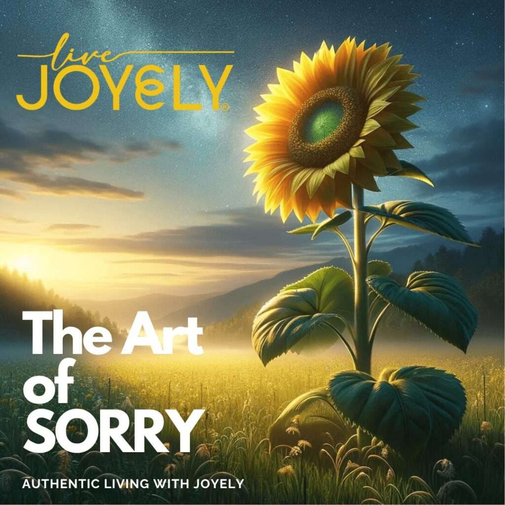"The Art of 'Sorry': Authentic Living with JOYELY"